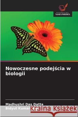 Nowoczesne podejscia w biologii Das Datta, Madhushri, Jana, Bidyut  Kumar 9786206777762