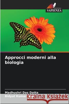 Approcci moderni alla biologia Das Datta, Madhushri, Jana, Bidyut  Kumar 9786206777809