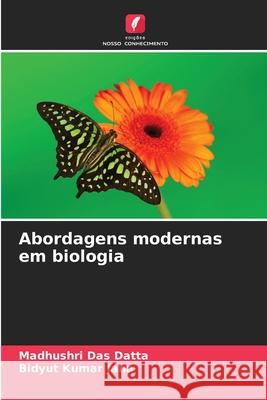 Abordagens modernas em biologia Das Datta, Madhushri, Jana, Bidyut  Kumar 9786206777816