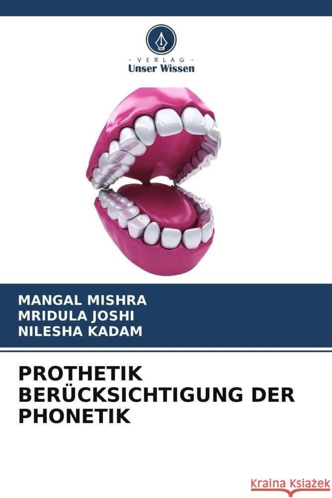 PROTHETIK BERÜCKSICHTIGUNG DER PHONETIK MISHRA, MANGAL, Joshi, Mridula, Kadam, Nilesha 9786206778127