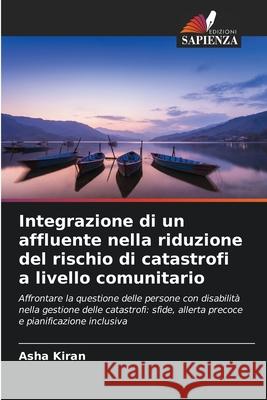 Integrazione di un affluente nella riduzione del rischio di catastrofi a livello comunitario Kiran, Asha 9786206778431