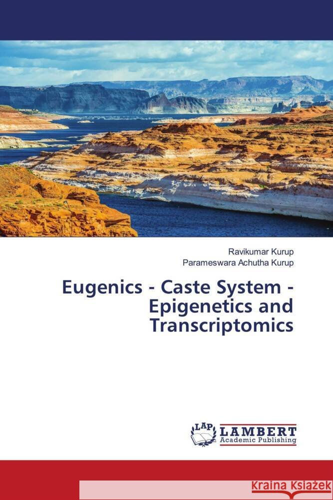 Eugenics - Caste System - Epigenetics and Transcriptomics Kurup, Ravikumar, Achutha Kurup, Parameswara 9786206778929