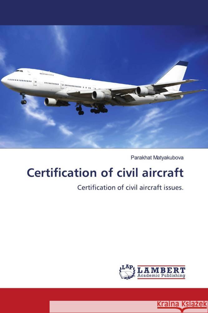 Certification of civil aircraft Matyakubova, Parakhat 9786206778998 LAP Lambert Academic Publishing
