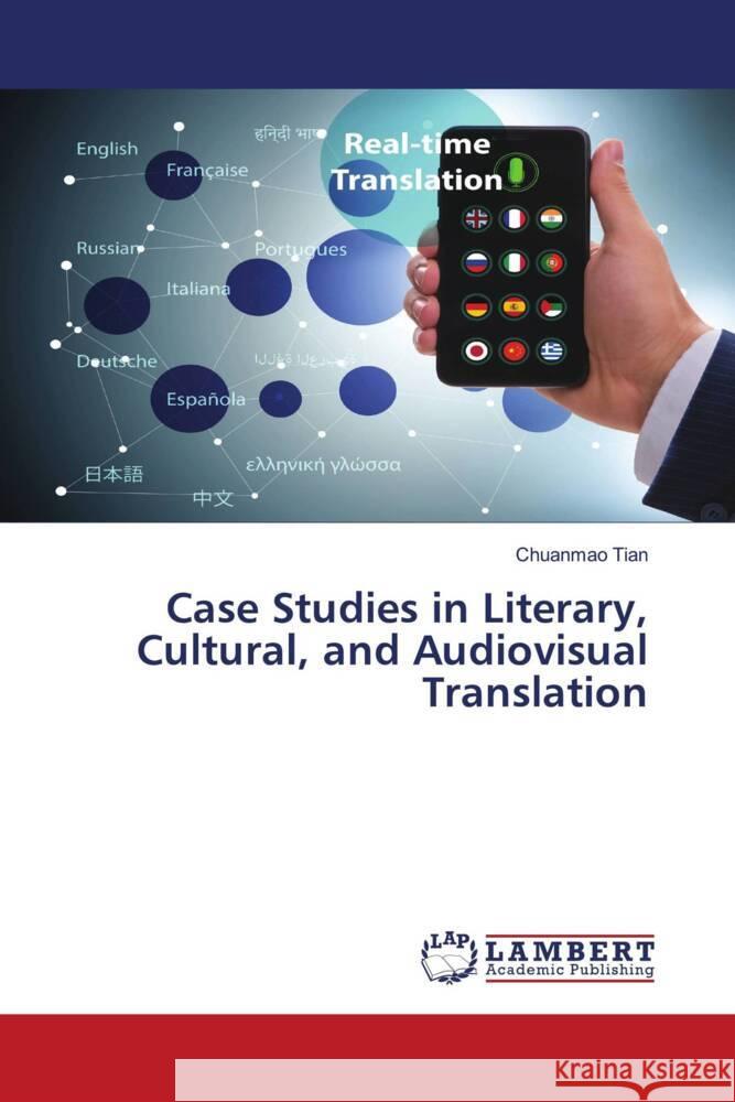 Case Studies in Literary, Cultural, and Audiovisual Translation Tian, Chuanmao 9786206779094