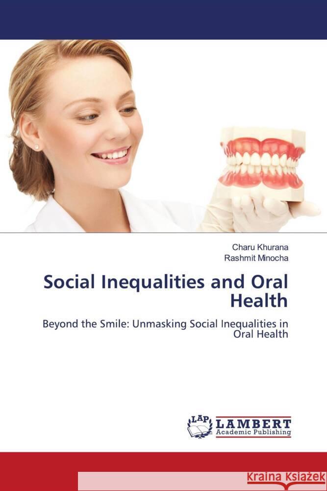 Social Inequalities and Oral Health Khurana, Charu, Minocha, Rashmit 9786206779186 LAP Lambert Academic Publishing