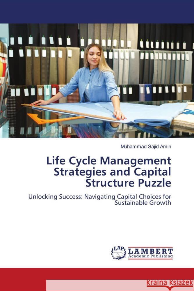 Life Cycle Management Strategies and Capital Structure Puzzle Amin, Muhammad Sajid 9786206779193