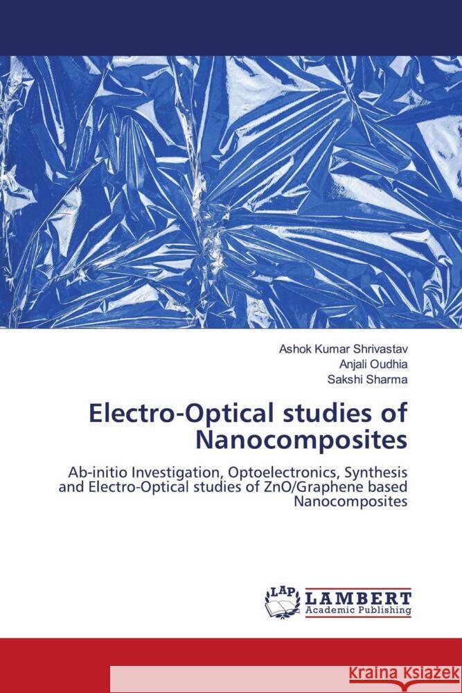 Electro-Optical studies of Nanocomposites Shrivastav, Ashok Kumar, Oudhia, Anjali, SHARMA, SAKSHI 9786206779247