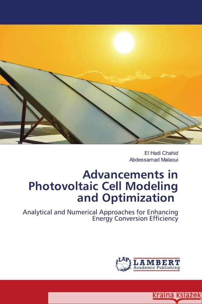 Advancements in Photovoltaic Cell Modeling and Optimization Chahid, El Hadi, Malaoui, Abdessamad 9786206779261 LAP Lambert Academic Publishing
