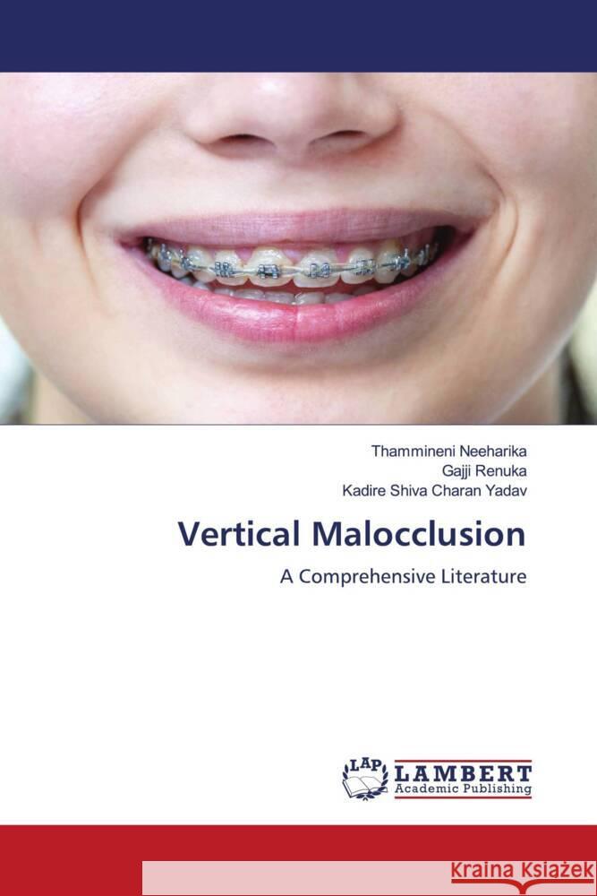 Vertical Malocclusion Neeharika, Thammineni, Renuka, Gajji, Shiva Charan Yadav, Kadire 9786206779278