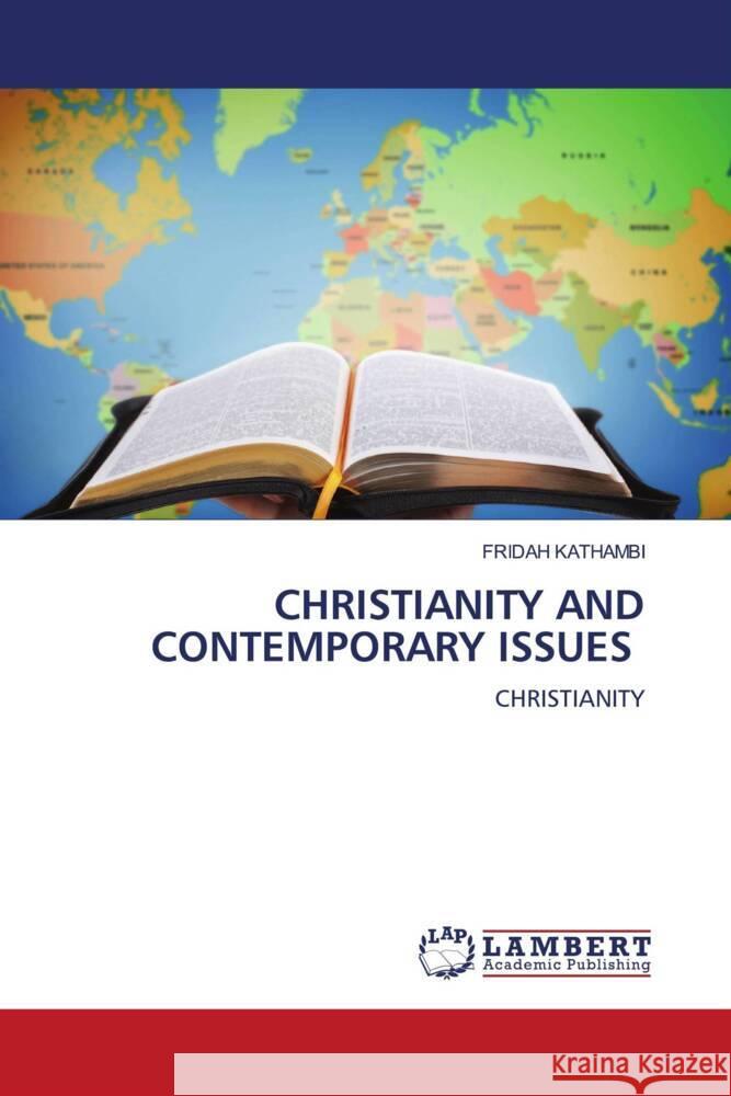 CHRISTIANITY AND CONTEMPORARY ISSUES Kathambi, Fridah 9786206779643