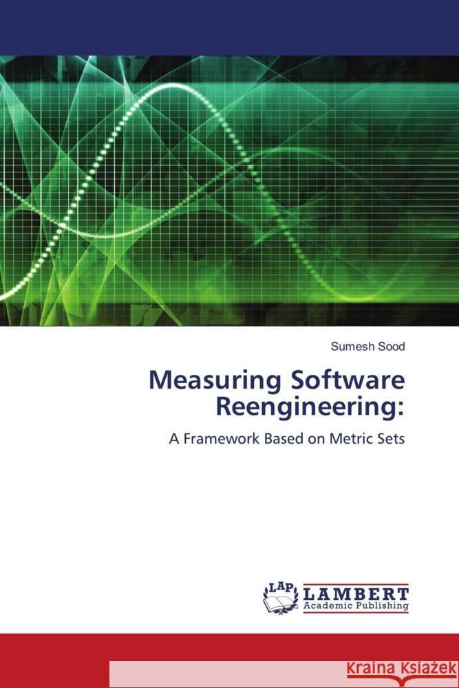 Measuring Software Reengineering: Sood, Sumesh 9786206779988