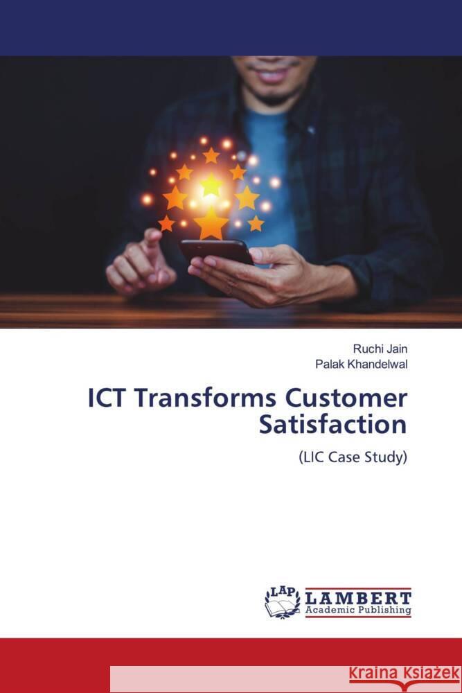 ICT Transforms Customer Satisfaction Jain, Ruchi, Khandelwal, Palak 9786206780007