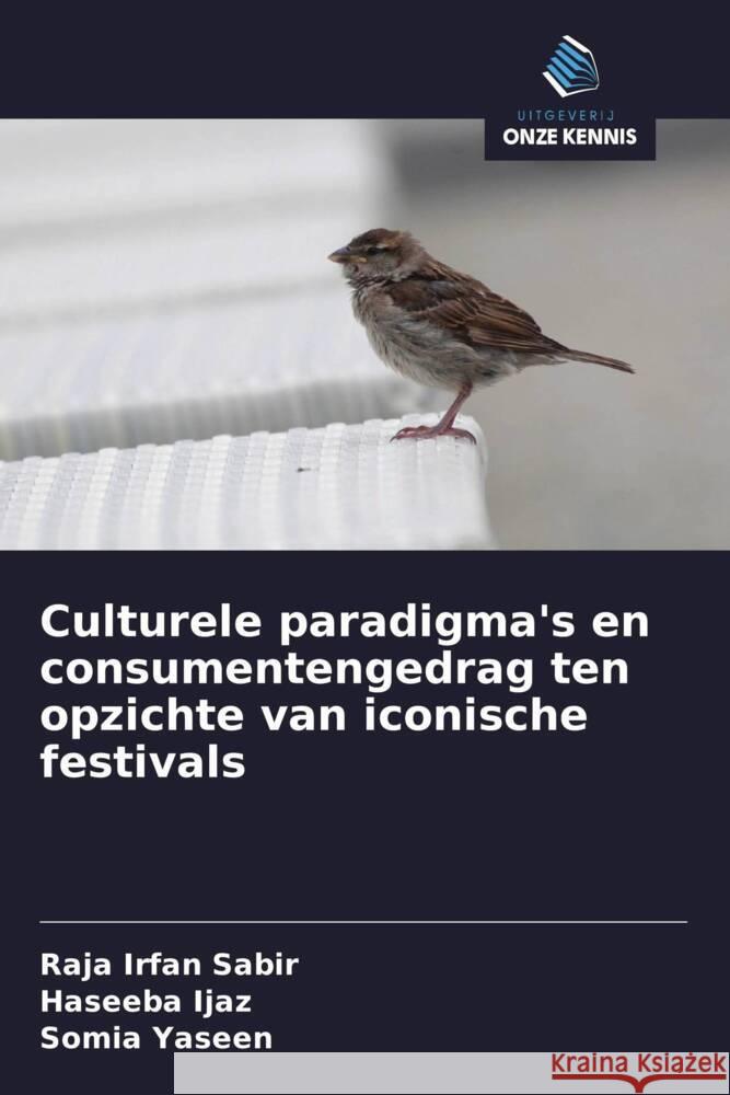 Culturele paradigma's en consumentengedrag ten opzichte van iconische festivals Sabir, Raja Irfan, Ijaz, Haseeba, Yaseen, Somia 9786206780267