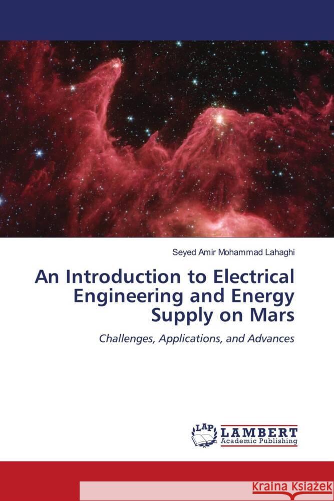 An Introduction to Electrical Engineering and Energy Supply on Mars Lahaghi, Seyed Amir Mohammad 9786206780441