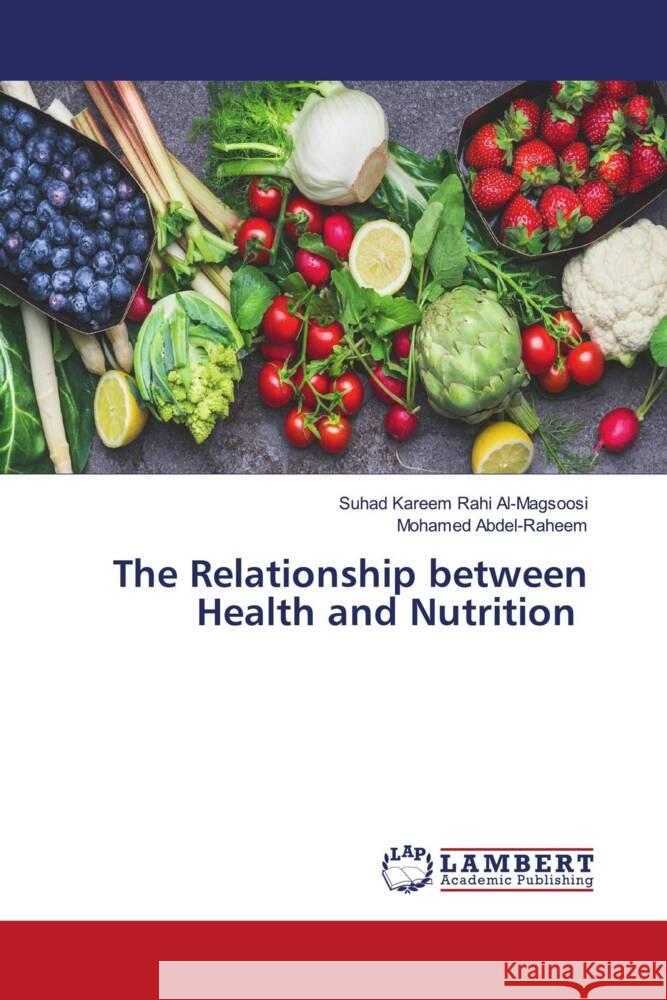 The Relationship between Health and Nutrition Al-Magsoosi, Suhad Kareem Rahi, Abdel-Raheem, Mohamed 9786206780502