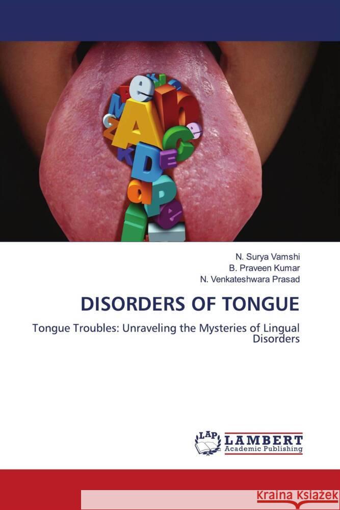 DISORDERS OF TONGUE Vamshi, N. Surya, Kumar, B. Praveen, Prasad, N. Venkateshwara 9786206780519