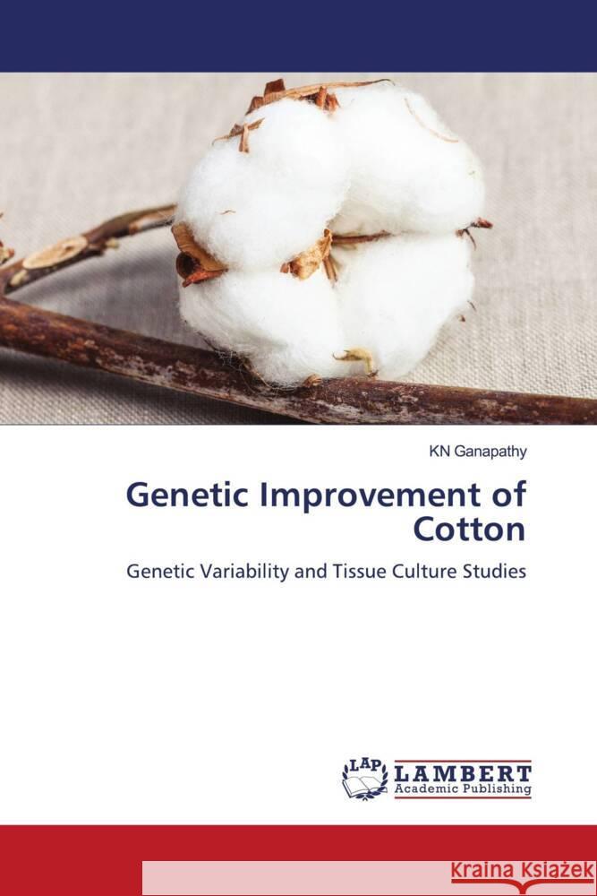 Genetic Improvement of Cotton Ganapathy, KN 9786206780625