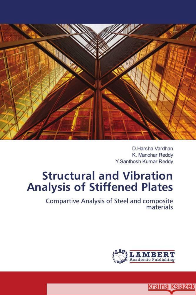 Structural and Vibration Analysis of Stiffened Plates Vardhan, D.Harsha, Reddy, K. Manohar, Kumar Reddy, Y.Santhosh 9786206780670