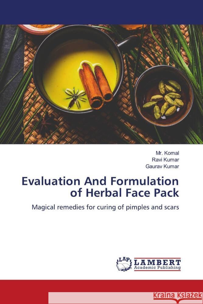 Evaluation And Formulation of Herbal Face Pack Komal, Mr., Kumar, Ravi, Kumar, Gaurav 9786206780687 LAP Lambert Academic Publishing