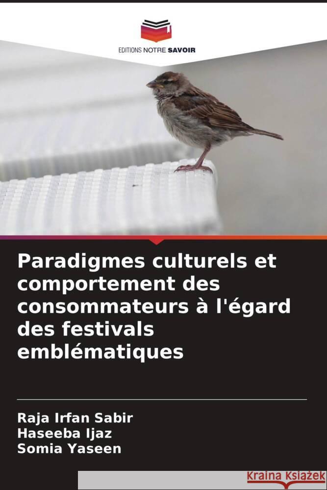 Paradigmes culturels et comportement des consommateurs à l'égard des festivals emblématiques Sabir, Raja Irfan, Ijaz, Haseeba, Yaseen, Somia 9786206780694