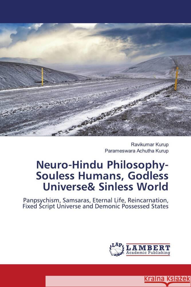 Neuro-Hindu Philosophy-Souless Humans, Godless Universe& Sinless World Kurup, Ravikumar, Achutha Kurup, Parameswara 9786206780700