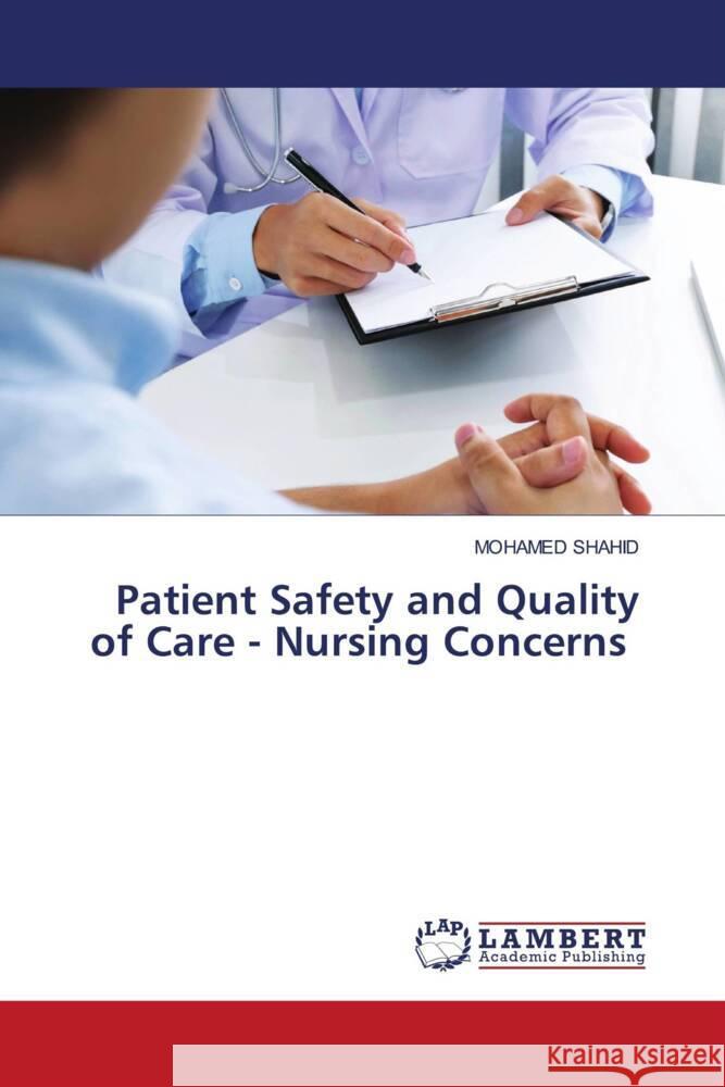 Patient Safety and Quality of Care - Nursing Concerns SHAHID, MOHAMED 9786206780908