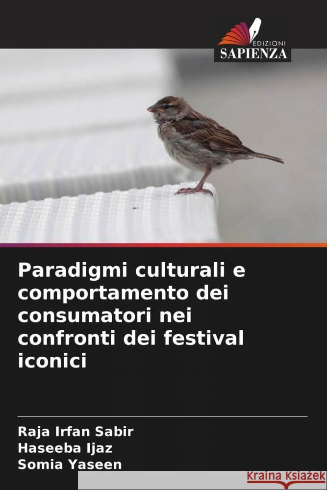 Paradigmi culturali e comportamento dei consumatori nei confronti dei festival iconici Raja Irfan Sabir Haseeba Ijaz Somia Yaseen 9786206780922