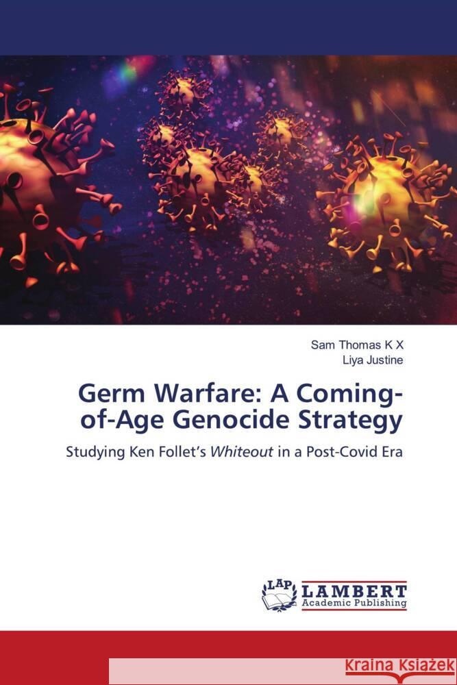 Germ Warfare: A Coming-of-Age Genocide Strategy K X, Sam Thomas, Justine, Liya 9786206781028