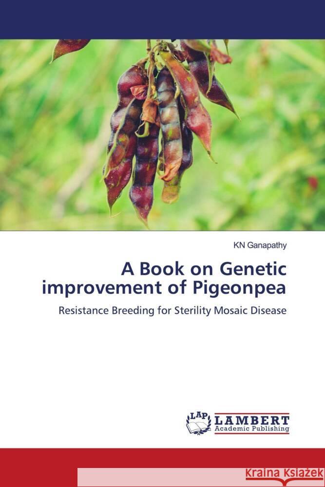 A Book on Genetic improvement of Pigeonpea Ganapathy, KN 9786206781400