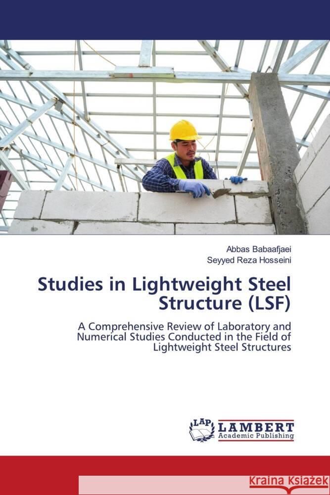 Studies in Lightweight Steel Structure (LSF) Babaafjaei, Abbas, Hosseini, Seyyed Reza 9786206781431 LAP Lambert Academic Publishing