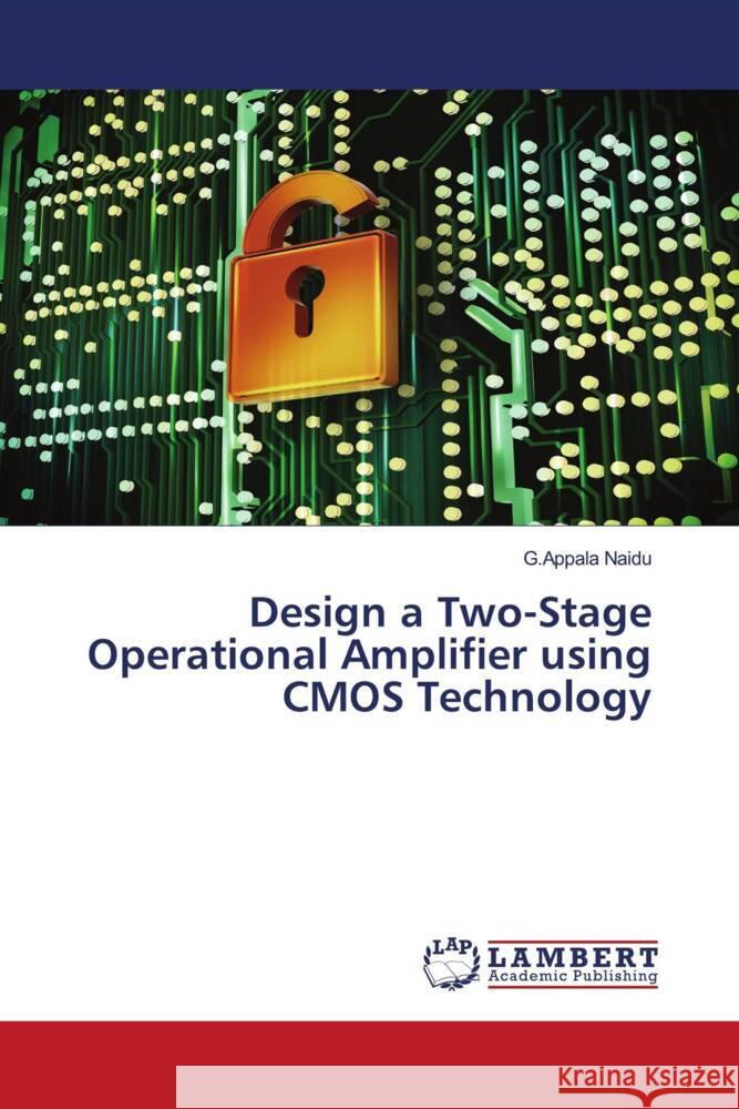 Design a Two-Stage Operational Amplifier using CMOS Technology Naidu, G.Appala 9786206781608