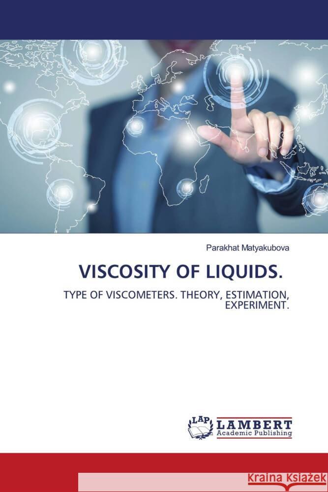 VISCOSITY OF LIQUIDS. Matyakubova, Parakhat 9786206781707 LAP Lambert Academic Publishing