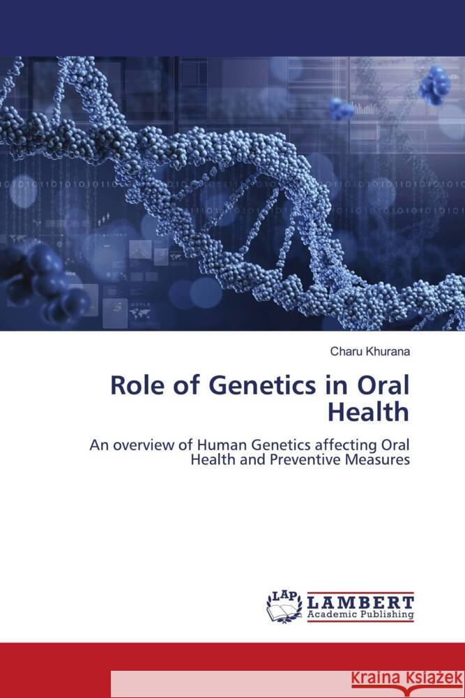 Role of Genetics in Oral Health Khurana, Charu 9786206781899