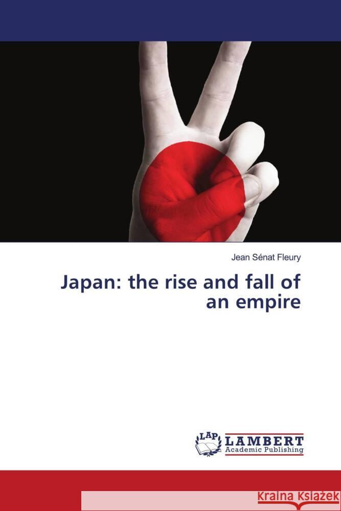 Japan: the rise and fall of an empire Sénat Fleury, Jean 9786206781981