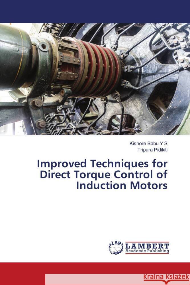 Improved Techniques for Direct Torque Control of Induction Motors Y S, Kishore Babu, Pidikiti, Tripura 9786206782148