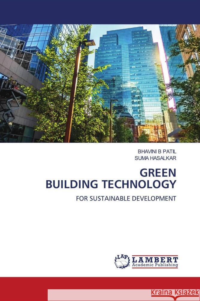 GREEN BUILDING TECHNOLOGY PATIL, BHAVINI B, HASALKAR, SUMA 9786206782162