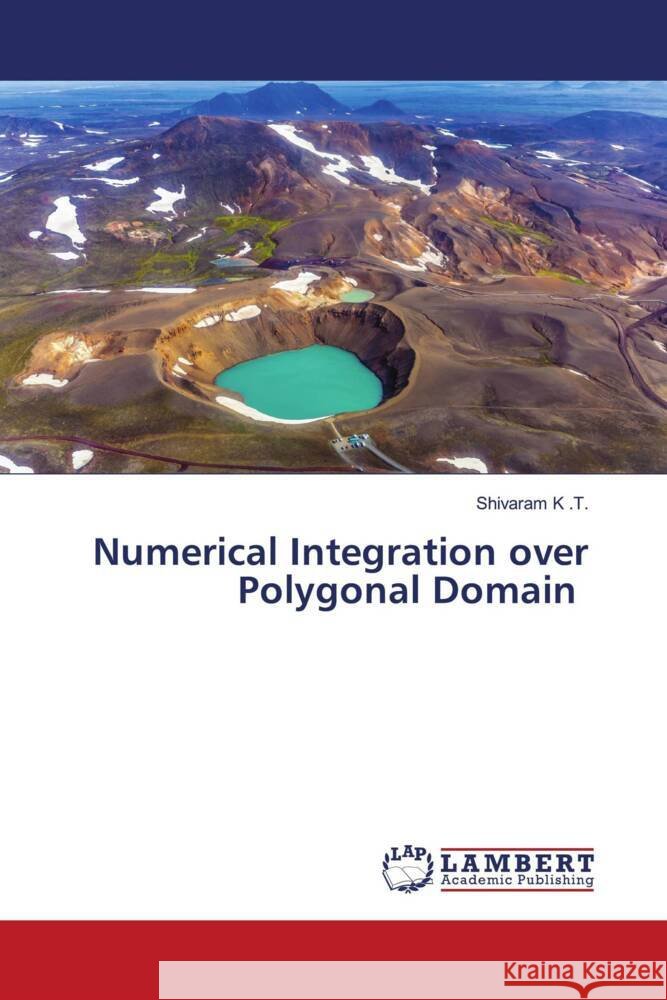 Numerical Integration over Polygonal Domain K .T., Shivaram 9786206782469 LAP Lambert Academic Publishing