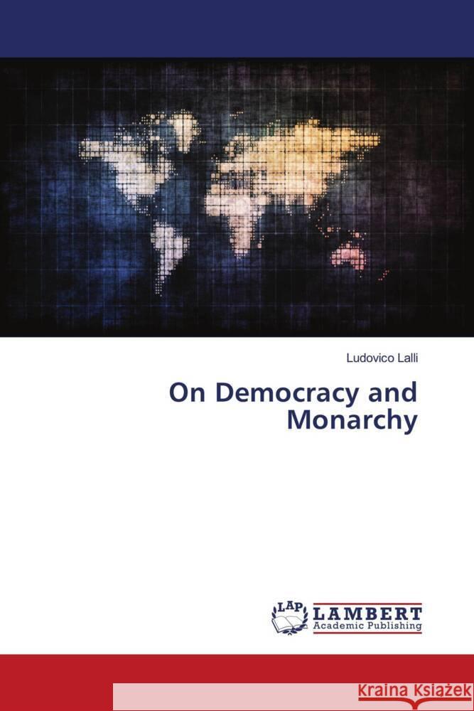 On Democracy and Monarchy Lalli, Ludovico 9786206782711