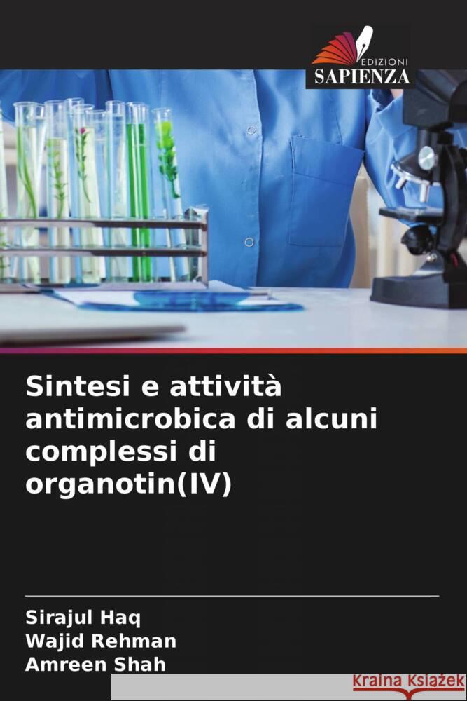 Sintesi e attivit? antimicrobica di alcuni complessi di organotin(IV) Sirajul Haq Wajid Rehman Amreen Shah 9786206782971 Edizioni Sapienza