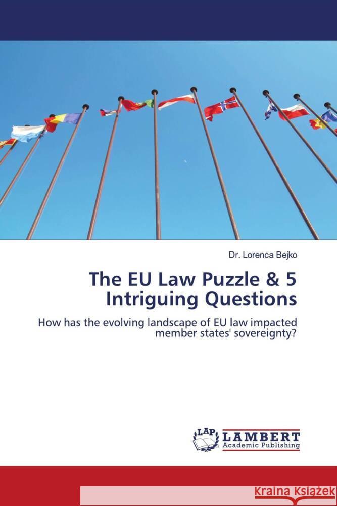 The EU Law Puzzle & 5 Intriguing Questions Bejko, Dr. Lorenca 9786206783909