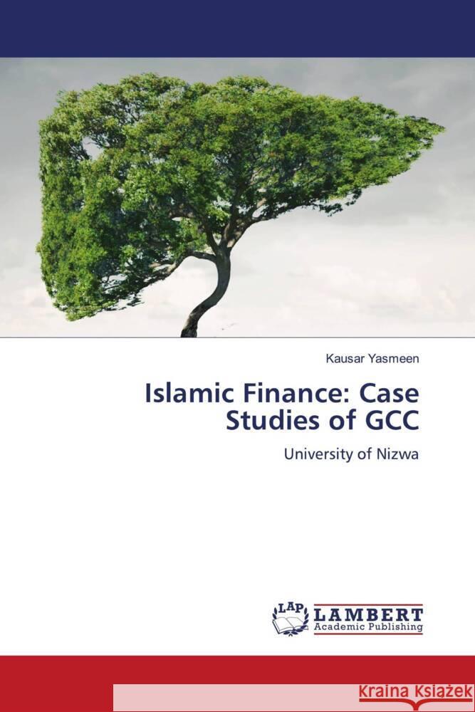 Islamic Finance: Case Studies of GCC Yasmeen, Kausar 9786206783954