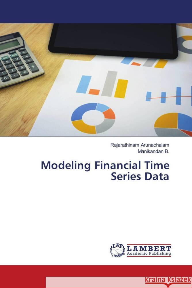 Modeling Financial Time Series Data Rajarathinam Arunachalam Manikandan B 9786206784081