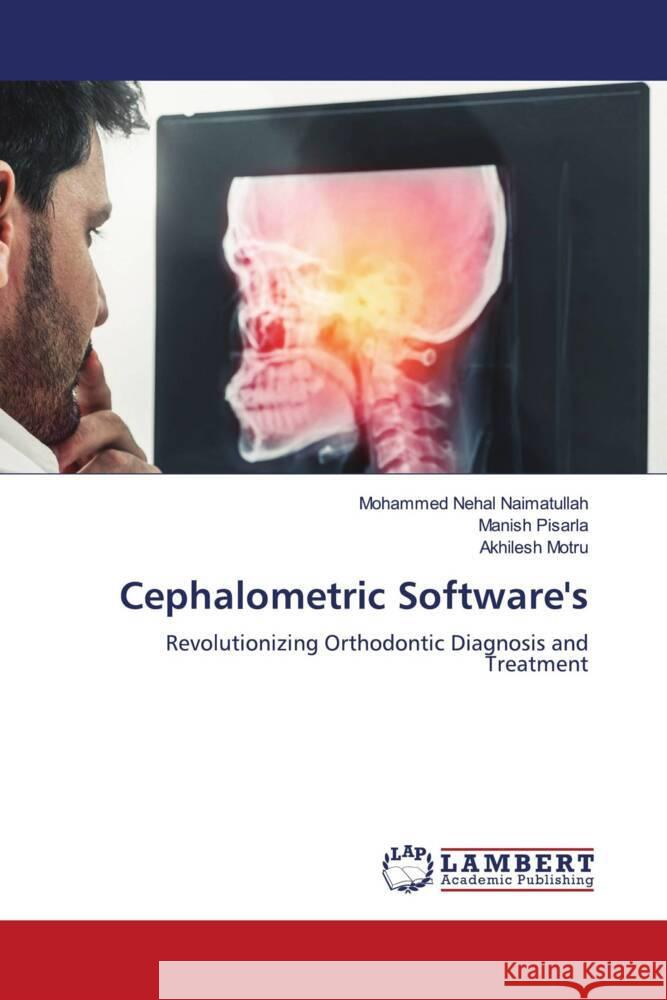 Cephalometric Software's Naimatullah, Mohammed Nehal, Pisarla, Manish, Motru, Akhilesh 9786206784272 LAP Lambert Academic Publishing