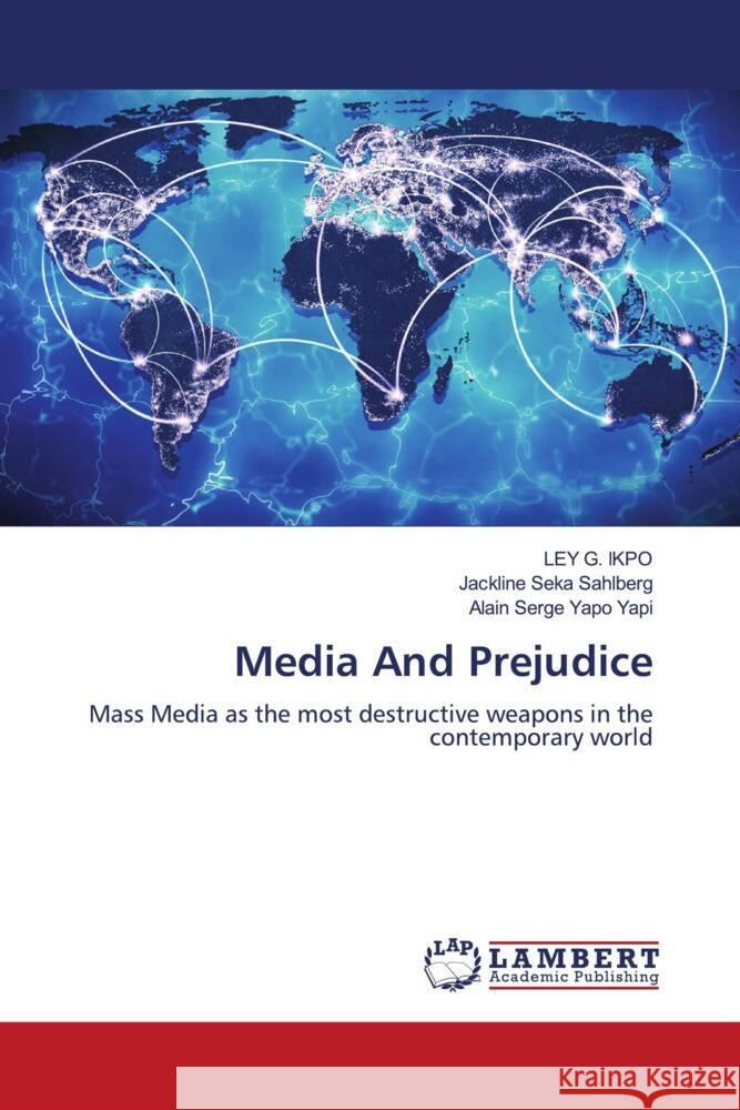 Media And Prejudice IKPO, LEY G., Sahlberg, Jackline Seka, Yapo Yapi, Alain Serge 9786206784494 LAP Lambert Academic Publishing