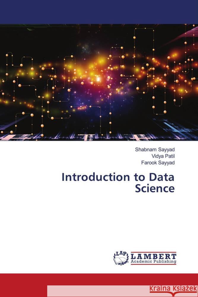 Introduction to Data Science Sayyad, Shabnam, Patil, Vidya, Sayyad, Farook 9786206784852