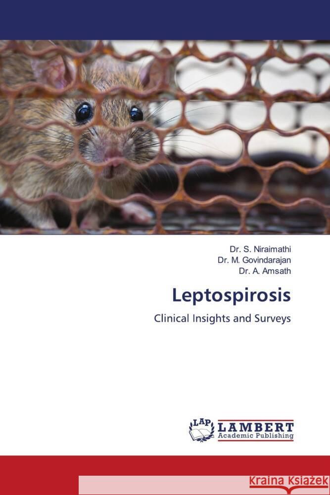 Leptospirosis Niraimathi, Dr. S., Govindarajan, Dr. M., Amsath, Dr. A. 9786206784913 LAP Lambert Academic Publishing