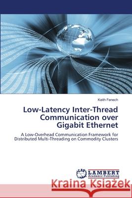 Low-Latency Inter-Thread Communication over Gigabit Ethernet Fenech, Keith 9786206785354