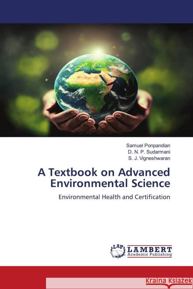 A Textbook on Advanced Environmental Science Ponpandian, Samuel, Sudarmani, D. N. P., Vigneshwaran, S. J. 9786206785996