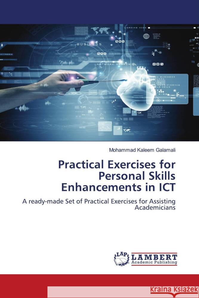 Practical Exercises for Personal Skills Enhancements in ICT Galamali, Mohammad Kaleem 9786206786078