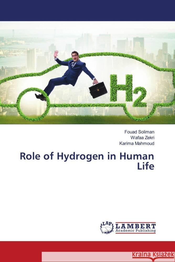 Role of Hydrogen in Human Life Soliman, Fouad, Zekri, Wafaa, Mahmoud, Karima 9786206786252 LAP Lambert Academic Publishing